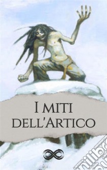 I miti dell'Artico. E-book. Formato EPUB ebook di Antonio Vagli