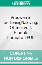 Vrouwen in bedieningNaleving. Of muiterij!. E-book. Formato EPUB ebook