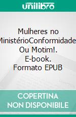 Mulheres no MinistérioConformidade. Ou Motim!. E-book. Formato EPUB ebook