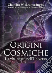 Progenitori CosmiciLa vita nasce nell'universo. E-book. Formato EPUB ebook di Chandra Wickramasinghe