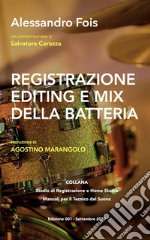 Registrazione, ?Editing e Mix? della BatteriaStudio di Registrazione - Manuali per il Tecnico del Suono. E-book. Formato EPUB ebook