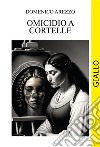 Omicidio a Cortelle. E-book. Formato EPUB ebook