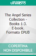 The Angel Series Collection - Books 1-3. E-book. Formato EPUB ebook di Jo Wilde