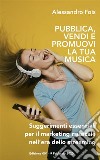 Pubblica Promuovi e Vendi la Tua MusicaSuggerimenti essenziali per il Marketing Musicale nell’era dello Streaming. E-book. Formato EPUB ebook