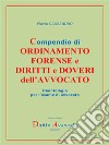 Compendio di  ORDINAMENTO  FORENSE e  DIRITTI e DOVERI dell’AVVOCATODeontologia per l’esame di avvocato. E-book. Formato PDF ebook di Flavio Cassandro