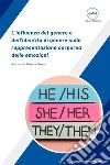 L&apos;influenza del genere e dell&apos;identità di genere sulla rappresentazione corporea delle emozioni. E-book. Formato EPUB ebook