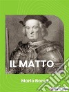 Il matto. E-book. Formato EPUB ebook