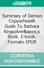 Summary of Demon CopperheadA Guide To Barbara Kingsolver's Book. E-book. Formato EPUB ebook di Tina Evans