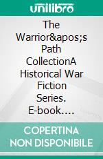 The Warrior's Path CollectionA Historical War Fiction Series. E-book. Formato EPUB ebook di Malcolm Archibald