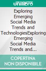 Exploring Emerging Social Media Trends and TechnologiesExploring Emerging Social Media Trends and Technologies. E-book. Formato EPUB ebook