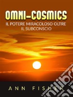 Omni-Cosmics (Tradotto)Il Potere miracoloso oltre il Subconscio. E-book. Formato EPUB ebook