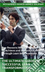 The Ultimate Guide to Successful Lean TransformationTop Reasons Why Companies Fail to Achieve and Sustain Excellence through Lean Improvement. E-book. Formato EPUB ebook