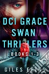 DCI Grace Swan Thrillers - Books 1-3DCI Grace Swan Thrillers. E-book. Formato EPUB ebook