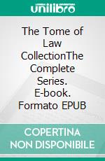 The Tome of Law CollectionThe Complete Series. E-book. Formato EPUB ebook