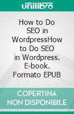 How to Do SEO in WordpressHow to Do SEO in Wordpress. E-book. Formato EPUB