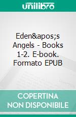 Eden's Angels - Books 1-2. E-book. Formato EPUB ebook di Gary Beene