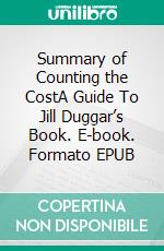 Summary of Counting the CostA Guide To Jill Duggar’s Book. E-book. Formato EPUB ebook