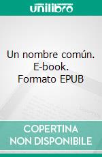 Un nombre común. E-book. Formato EPUB ebook