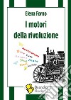 I motori della rivoluzione. E-book. Formato EPUB ebook