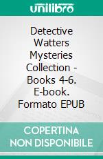 Detective Watters Mysteries Collection - Books 4-6. E-book. Formato EPUB ebook di Malcolm Archibald