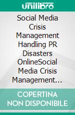 Social Media Crisis Management Handling PR Disasters OnlineSocial Media Crisis Management Handling PR Disasters Online. E-book. Formato EPUB