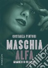 Maschia AlfaAnamnesi di un amore. E-book. Formato EPUB ebook