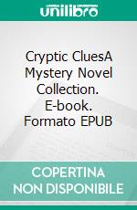 Cryptic CluesA Mystery Novel Collection. E-book. Formato EPUB ebook di Ian Taylor