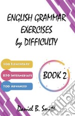 English Grammar Exercises by Difficulty: Book 2. E-book. Formato EPUB ebook