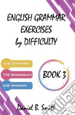 English Grammar Exercises by Difficulty: Book 3. E-book. Formato EPUB ebook