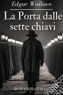 La porta dalle sette chiaviEdgar Wallace. E-book. Formato EPUB ebook di Wallace Edgar