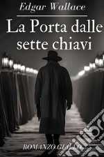 La porta dalle sette chiaviEdgar Wallace. E-book. Formato EPUB