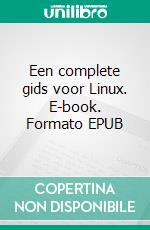 Een complete gids voor Linux. E-book. Formato EPUB ebook di Christopher Ford