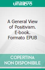 A General View of Positivism. E-book. Formato EPUB