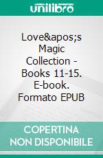 Love's Magic Collection - Books 11-15. E-book. Formato EPUB ebook di Betty McLain