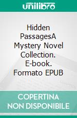 Hidden PassagesA Mystery Novel Collection. E-book. Formato EPUB ebook