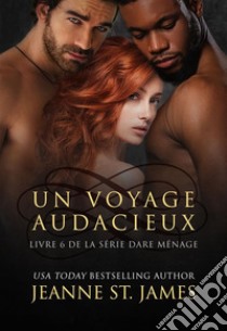 Un Voyage AudacieuxA Daring Journey. E-book. Formato EPUB ebook di Jeanne St. James