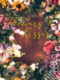 Flowers & Kisses. E-book. Formato EPUB ebook di Angela Rose