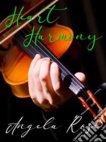 Heart Harmony. E-book. Formato EPUB ebook di Angela Rose