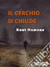 Il cerchio si chiude. E-book. Formato EPUB ebook di Knut Hamsun