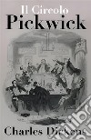 Il Circolo PickwickCharles Dickens. E-book. Formato EPUB ebook