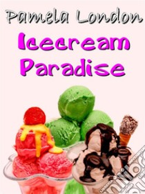 Icecream Paradise. E-book. Formato EPUB ebook di Pamela London