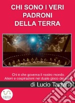 Chi sono i veri padroni della TerraChi è che governa il nostro mondo.  Alieni e cospirazioni nel duale gioco dei ruoli Indagine nella Matrix coscienziale della “Creazione”. E-book. Formato EPUB ebook