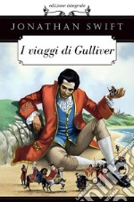 I Viaggi di Gulliver - Jonathan Swiftedizione integrale / annotata. E-book. Formato EPUB ebook