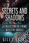 Secrets and ShadowsA Collection Of Crime Mystery Novels. E-book. Formato EPUB ebook