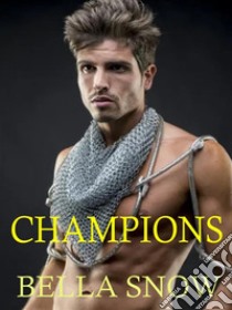 Champions. E-book. Formato EPUB ebook di Bella Snow