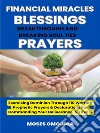 Financial Miracles, Blessings, Breakthrough And Breaking Soul Ties Prayers: Exercising Dominion Through 110 Warfare Prophetic Prayers &amp; Declarations For Commanding Your Deliverance, &amp; Favors. E-book. Formato EPUB ebook