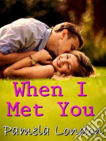 When I met you. E-book. Formato EPUB ebook di Pamela London