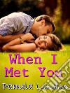 When I met you. E-book. Formato EPUB ebook