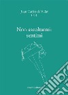 Non ascoltarmi: sentimi. E-book. Formato EPUB ebook di Juan Carlos De Villar