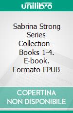 Sabrina Strong Series Collection - Books 1-4. E-book. Formato EPUB ebook